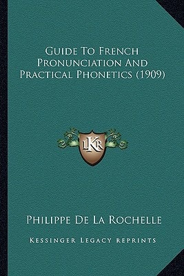 Guide To French Pronunciation And Practical Phonetics (1909)