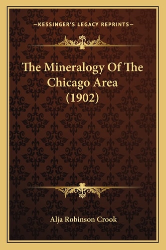 The Mineralogy Of The Chicago Area (1902)
