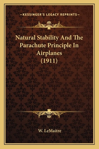 Natural Stability And The Parachute Principle In Airplanes (1911)