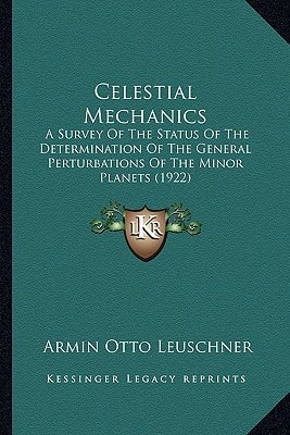 Celestial Mechanics: A Survey Of The Status Of The Determination Of The General Perturbations Of The Minor Planets (1922)