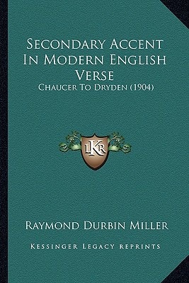 Secondary Accent In Modern English Verse: Chaucer To Dryden (1904)