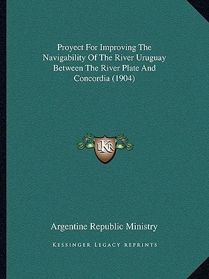 Proyect For Improving The Navigability Of The River Uruguay Between The River Plate And Concordia (1904)