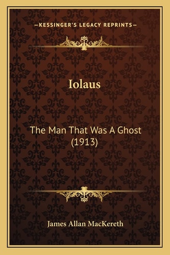 Iolaus: The Man That Was A Ghost (1913)