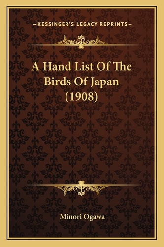 A Hand List Of The Birds Of Japan (1908)