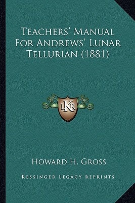 Teachers' Manual For Andrews' Lunar Tellurian (1881)