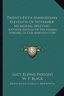 Twenty-Fifth Anniversary Eleventh Of November Memorial Meeting: Souvenir Edition Of The Famous Speeches Of Our Martyrs (1914)