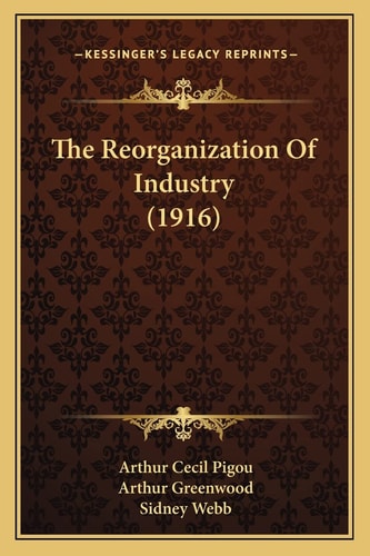 The Reorganization Of Industry (1916)