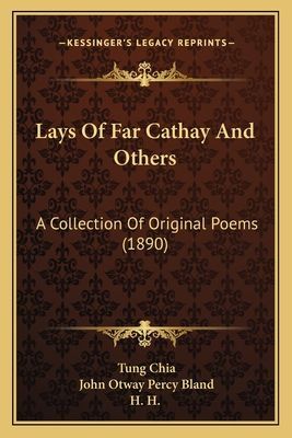 Lays of Far Cathay and Others: A Collection of Original Poems (1890)