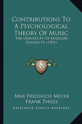 Contributions To A Psychological Theory Of Music: The University Of Missouri Studies V1 (1901)