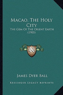 Macao, The Holy City: The Gem Of The Orient Earth (1905)