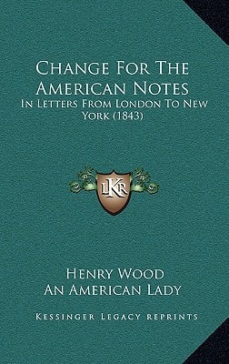 Change For The American Notes: In Letters From London To New York (1843)