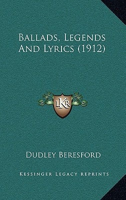 Ballads, Legends And Lyrics (1912)