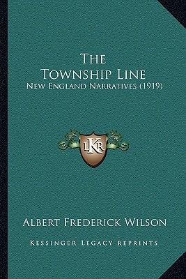 The Township Line: New England Narratives (1919)