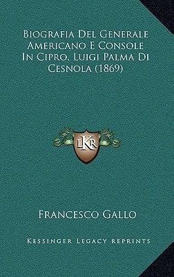Biografia Del Generale Americano E Console In Cipro, Luigi Palma Di Cesnola (1869)