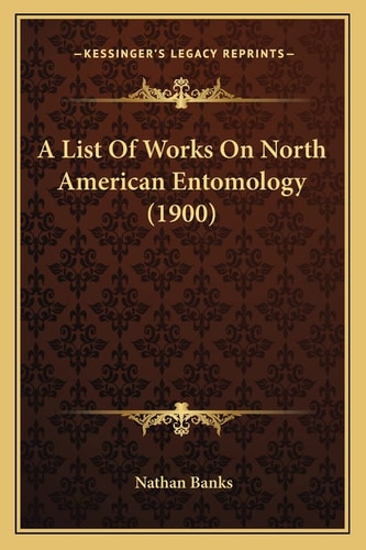 A List Of Works On North American Entomology (1900)