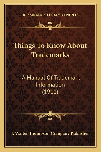 Things To Know About Trademarks: A Manual Of Trademark Information (1911)