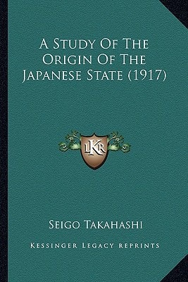 A Study Of The Origin Of The Japanese State (1917)