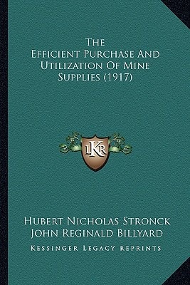 The Efficient Purchase And Utilization Of Mine Supplies (1917)