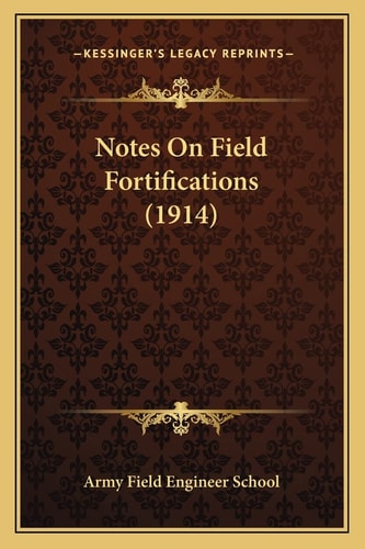Notes On Field Fortifications (1914)