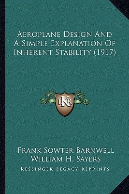 Aeroplane Design And A Simple Explanation Of Inherent Stability (1917)
