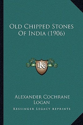 Old Chipped Stones Of India (1906)
