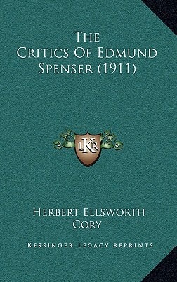 The Critics Of Edmund Spenser (1911)