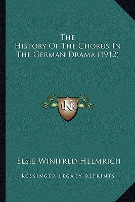 The History Of The Chorus In The German Drama (1912)