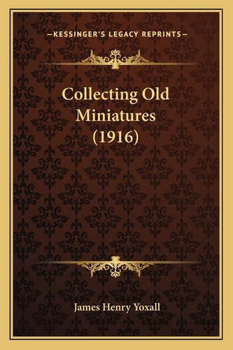 Collecting Old Miniatures (1916)