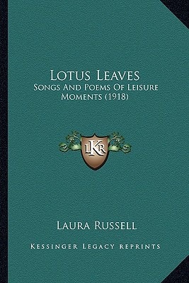 Lotus Leaves: Songs And Poems Of Leisure Moments (1918)