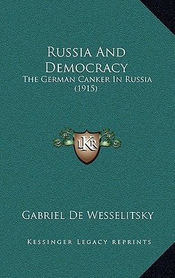 Russia And Democracy: The German Canker In Russia (1915)