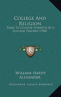 College And Religion: Talks To College Students By A College Teacher (1920)