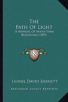 The Path Of Light: A Manual Of Maha-Yana Buddhism (1909)