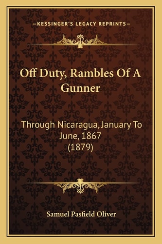 Off Duty, Rambles Of A Gunner: Through Nicaragua, January To June, 1867 (1879)