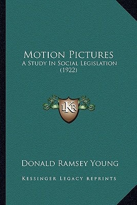 Motion Pictures: A Study In Social Legislation (1922)
