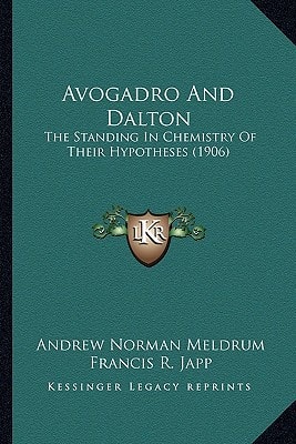 Avogadro And Dalton: The Standing In Chemistry Of Their Hypotheses (1906)
