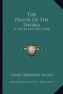 The Prayer Of The Sword: A Play In Five Acts (1904)