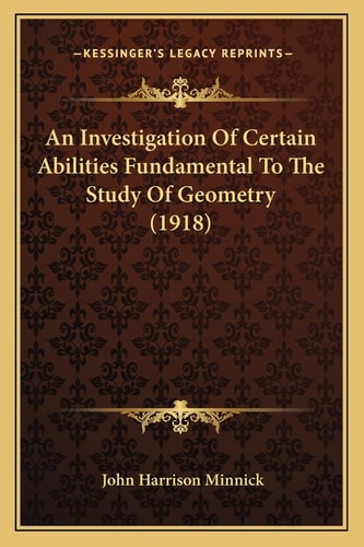 An Investigation Of Certain Abilities Fundamental To The Study Of Geometry (1918)
