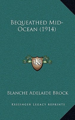 Bequeathed Mid-Ocean (1914)
