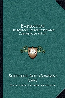 Barbados: Historical, Descriptive And Commercial (1911)