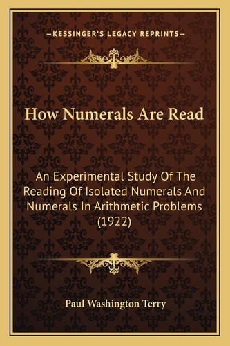 How Numerals Are Read: An Experimental Study Of The Reading Of Isolated Numerals And Numerals In Arithmetic Problems (1922)