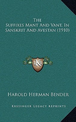 The Suffixes Mant And Vant, In Sanskrit And Avestan (1910)
