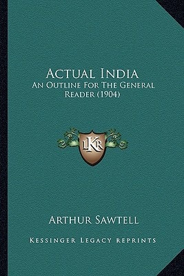 Actual India: An Outline For The General Reader (1904)