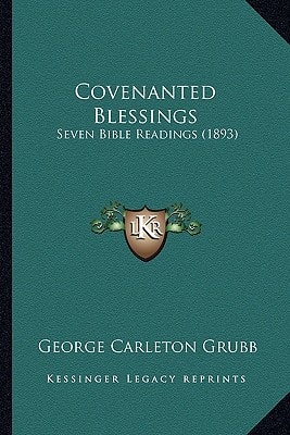 Covenanted Blessings: Seven Bible Readings (1893)