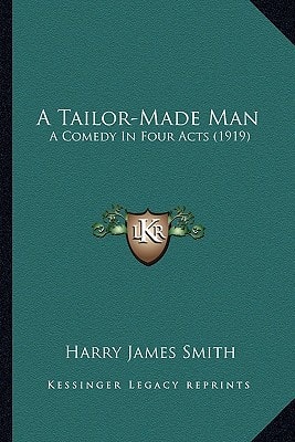 A Tailor-Made Man: A Comedy In Four Acts (1919)