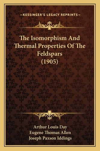 The Isomorphism And Thermal Properties Of The Feldspars (1905)