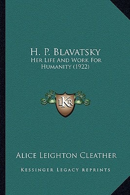 H. P. Blavatsky: Her Life And Work For Humanity (1922)