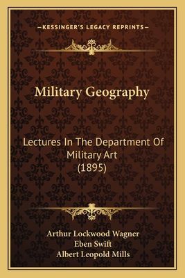 Military Geography: Lectures In The Department Of Military Art (1895)