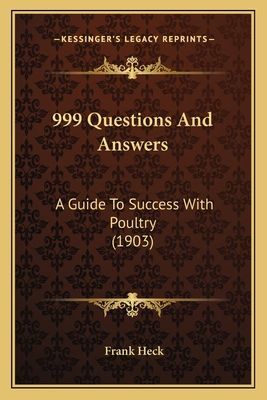 999 Questions And Answers: A Guide To Success With Poultry (1903)