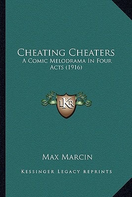 Cheating Cheaters: A Comic Melodrama In Four Acts (1916)