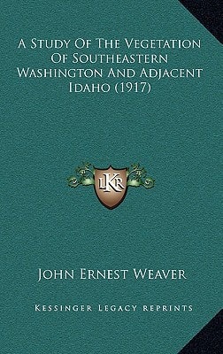 A Study of the Vegetation of Southeastern Washington and Adjacent Idaho (1917)